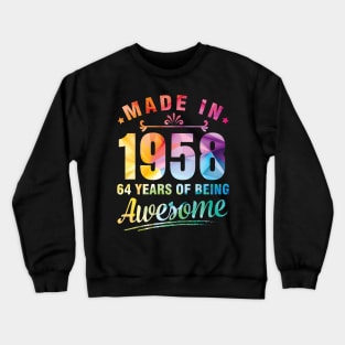 Made In 1958 Happy Birthday Me You 64 Years Of Being Awesome Crewneck Sweatshirt